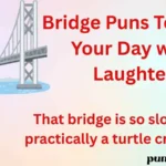 Bridge Puns to Span Your Day with Laughter