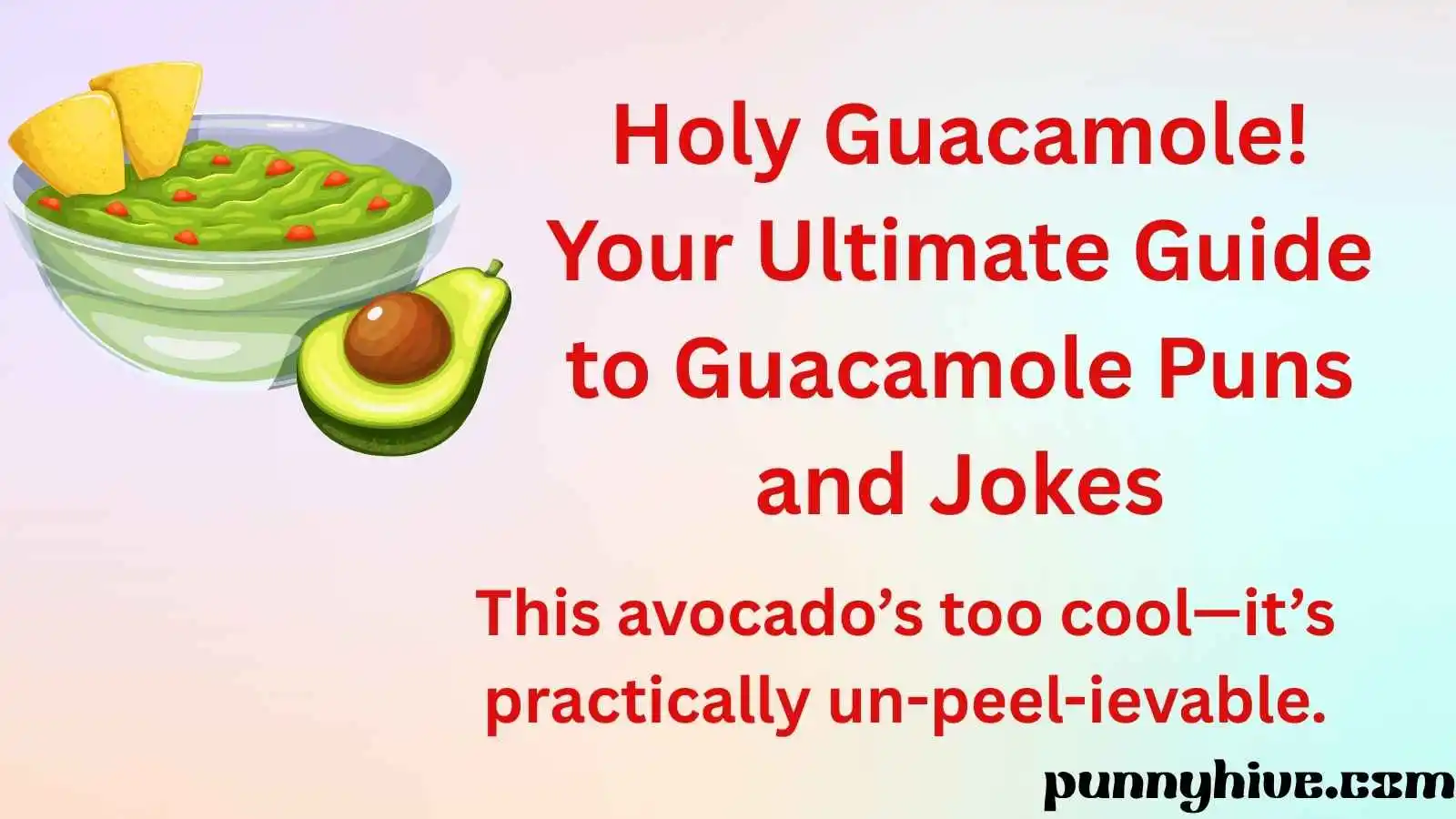 Holy Guacamole! Your Ultimate Guide to Guacamole Puns and Jokes
