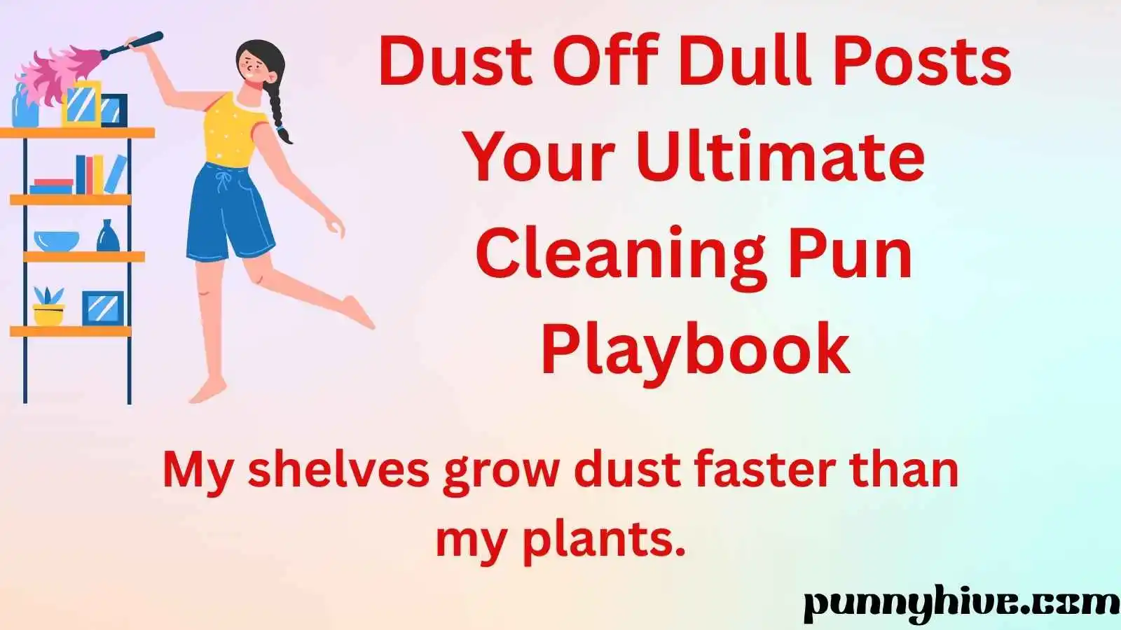 Dust Off Dull Posts Your Ultimate Cleaning Pun Playbook